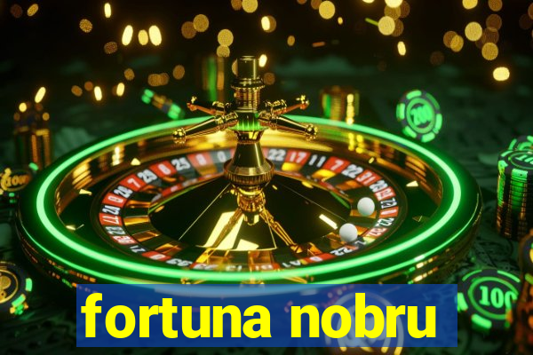 fortuna nobru